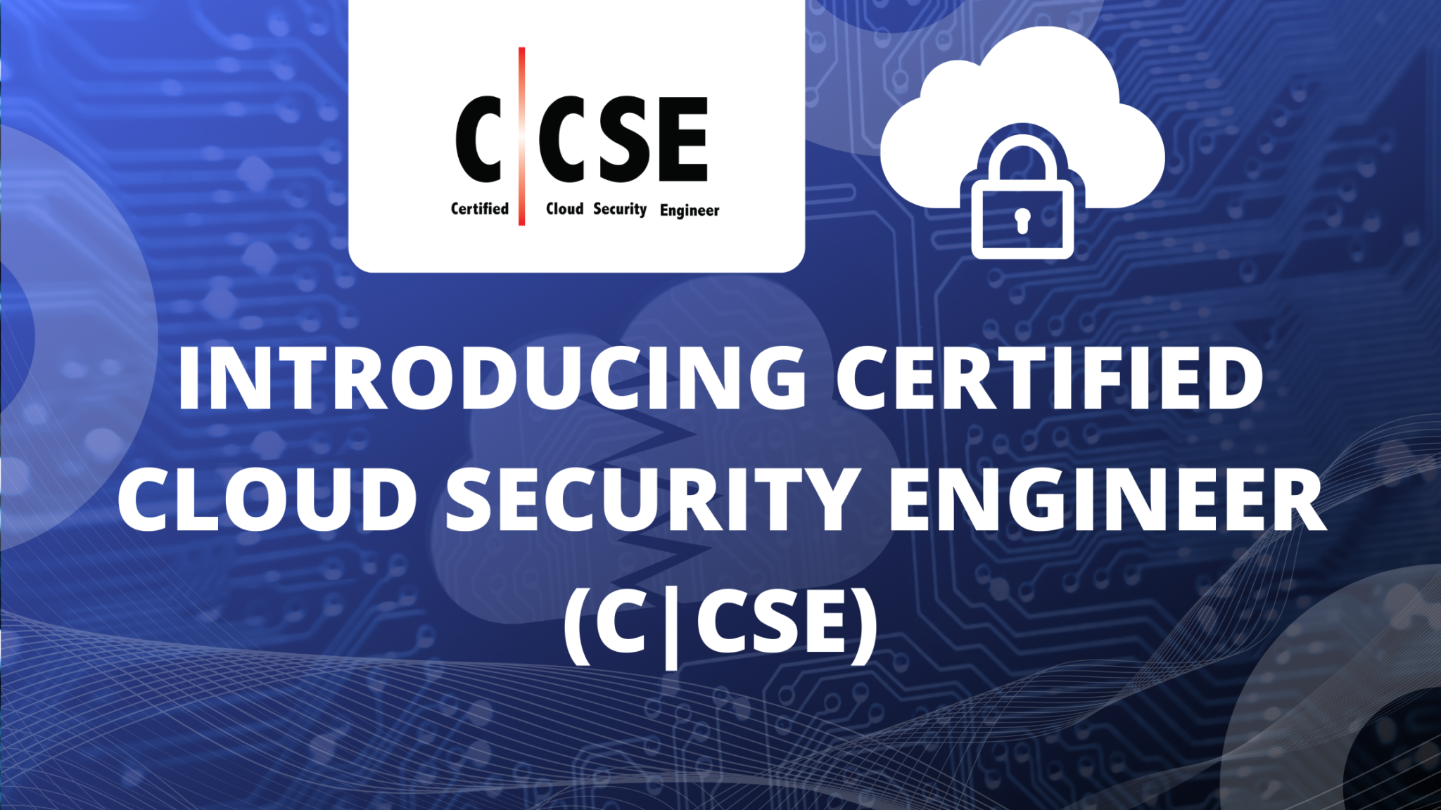Introducing Certified Cloud Security Engineer (C|CSE) - Intellectual Point