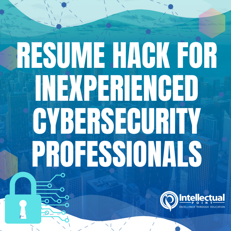 Resume Hack for Inexperienced Cybersecurity Professionals ...
